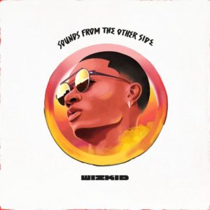 Wizkid\'s \'Sounds From The Other Side\'