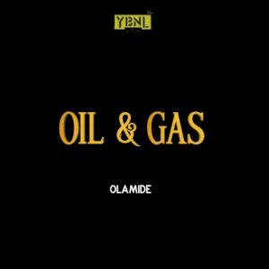 Olamide’s \'Oil & Gas\'
