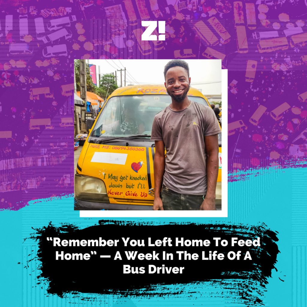 Remember You Left Home To Feed Home” — A Week In The Life Of A Bus Driver |  Zikoko!