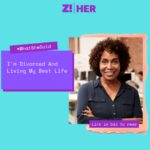What She Said: I’m Divorced And Living  My Best Life