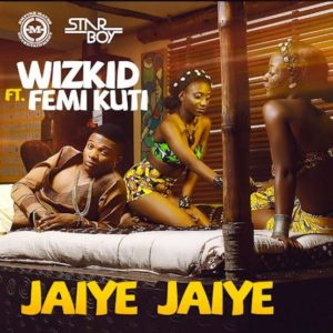 “Jaiye Jaiye” by Wizkid ft. Femi Kuti