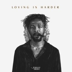“Loving Is Harder” - Johnny Drille
