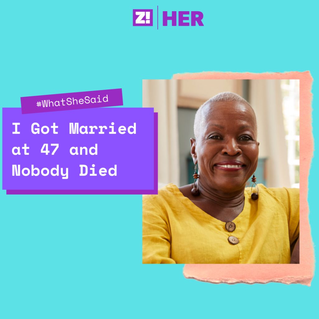 What She Said I Got Married at 47 and Nobody Died Zikoko! image