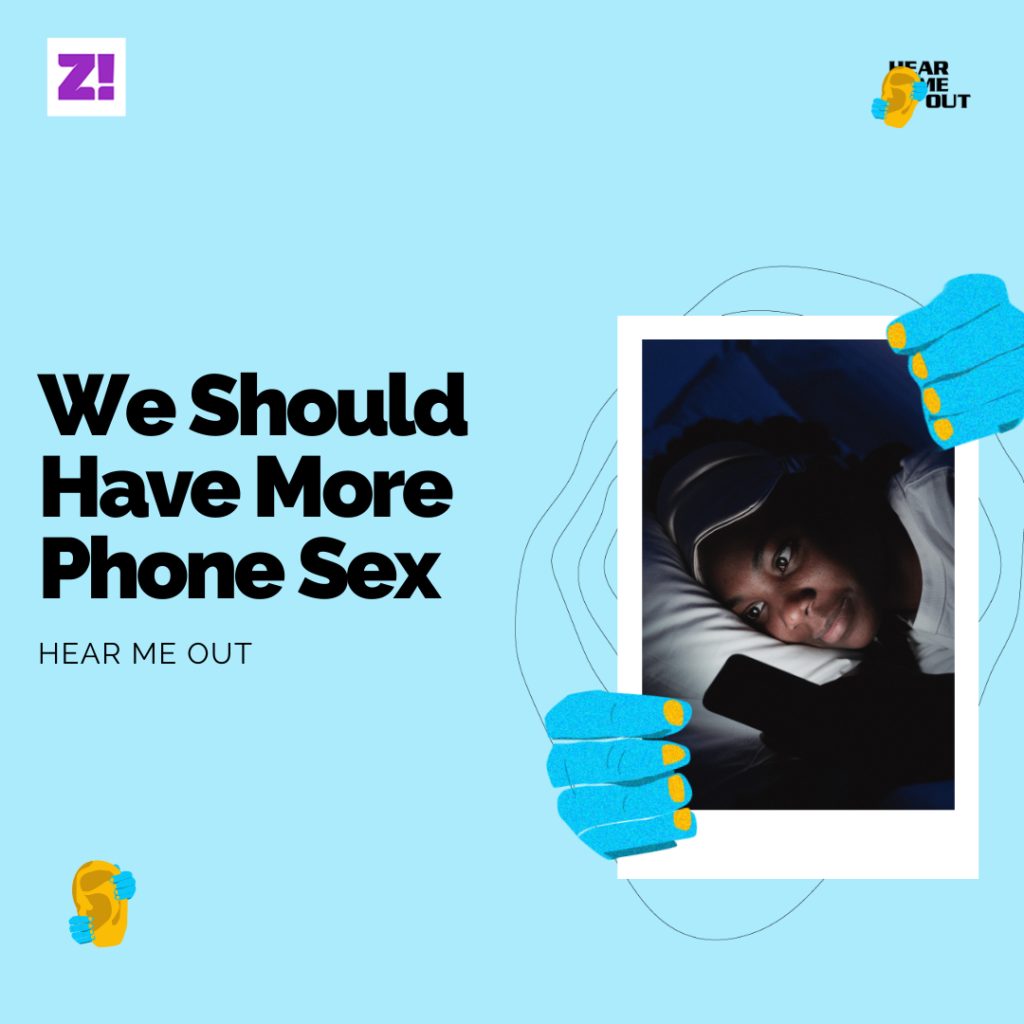 Hear Me Out: We Should Have More Phone Sex | Zikoko!