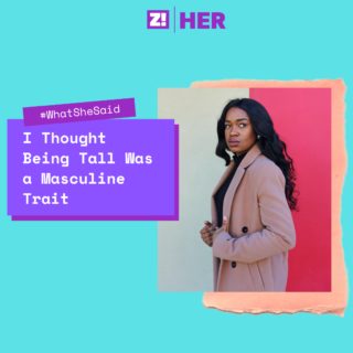 What She Said: I Thought Being Tall Was a Masculine Trait
