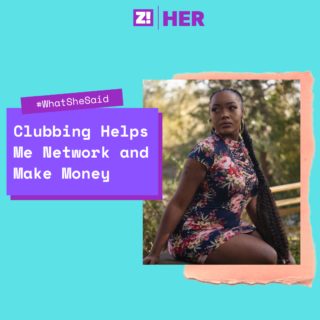 What She Said: Clubbing Helps Me Network and Make Money