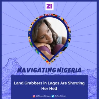 Navigating Nigeria: Land Grabbers in Lagos Are Showing Her Hell
