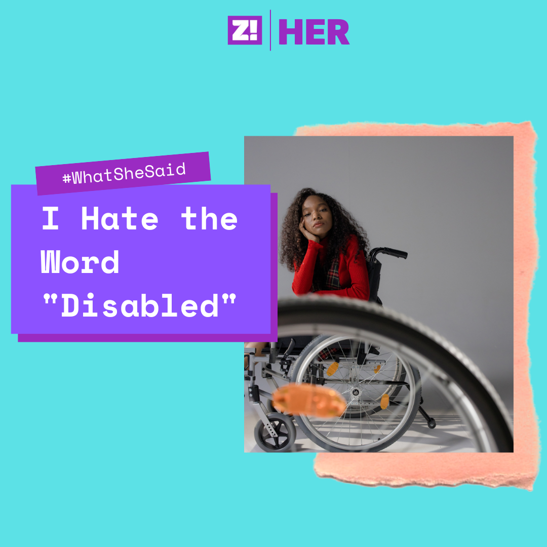 What She Said: I Hate the Word “Disabled”