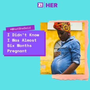 What She Said: I Didn’t Know I Was Almost Six Months Pregnant