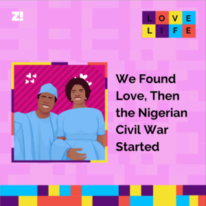 We Found Love, Then the Nigerian Civil War Started