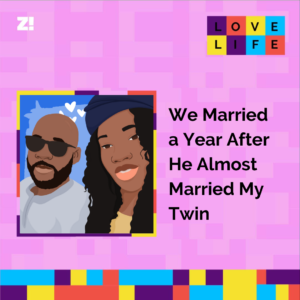 Love Life: We Married a Year After He Almost Married My Twin