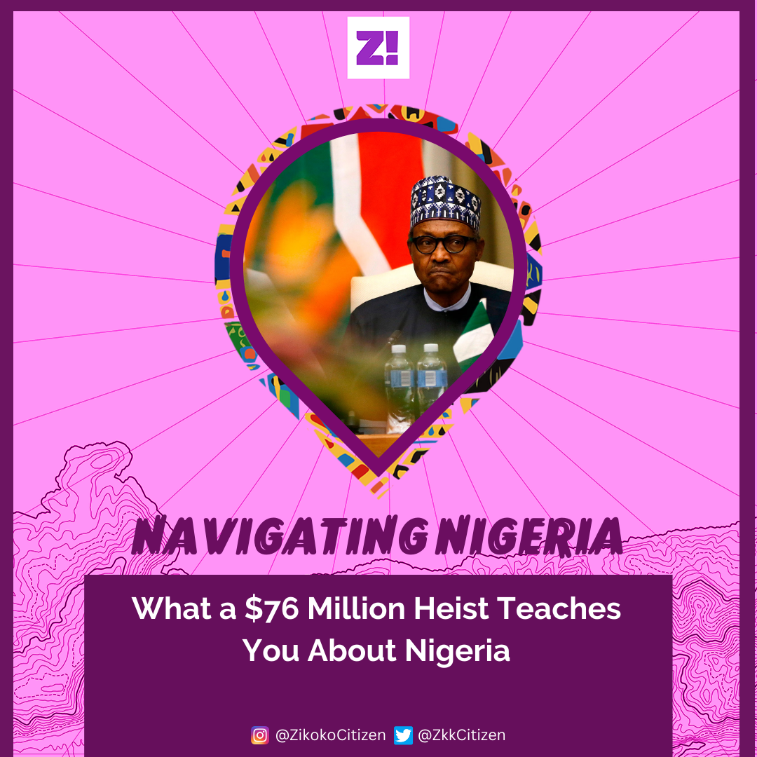 Navigating Nigeria: What a $76 Million Heist Teaches You About Nigeria