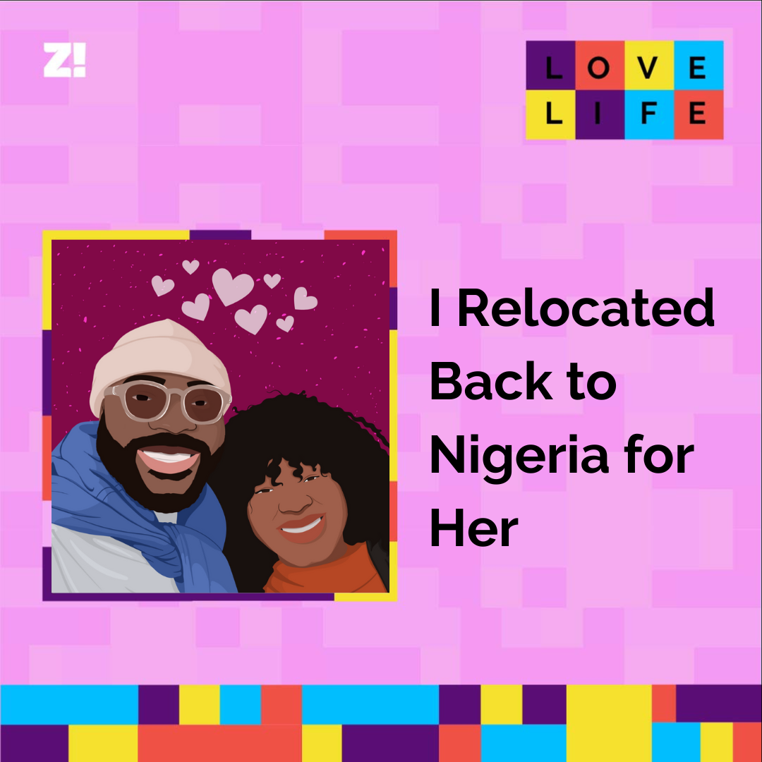 Love Life: I Relocated Back to Nigeria for Her