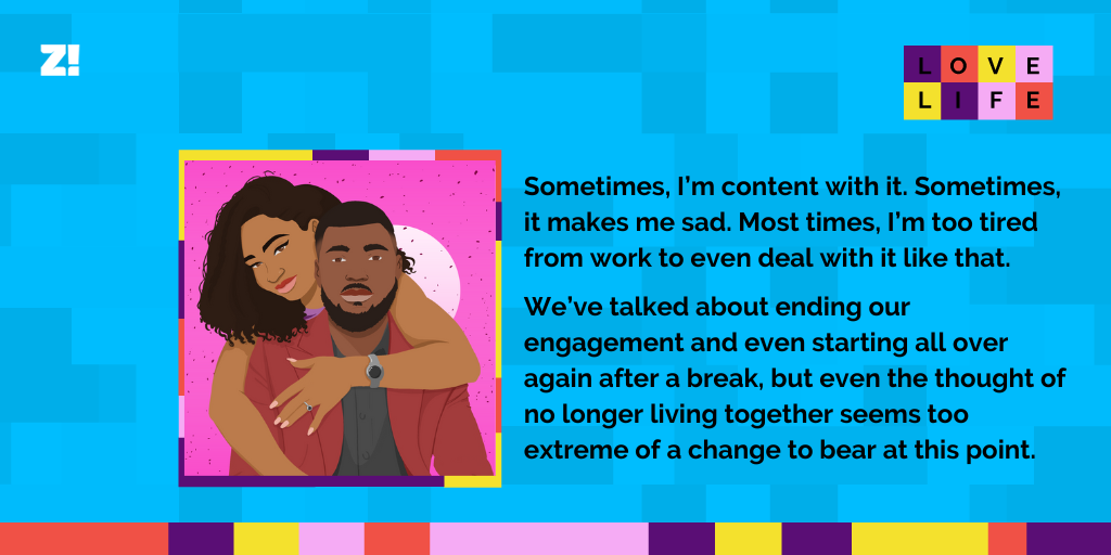 Love Life: We’ve Drifted Apart, but Can’t Break Our Engagement