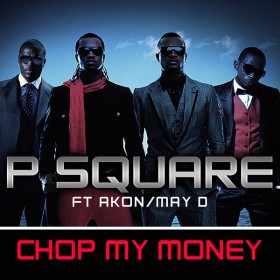 Chop my Money - Psquare ft May D & Akon