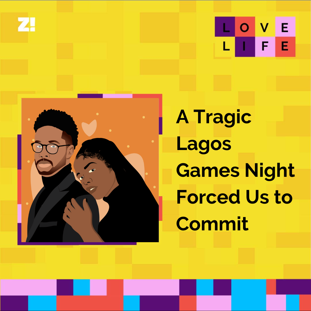 Love Life: A Tragic Lagos Games Night Forced Us to Commit