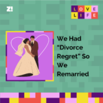 Love Life: We Had “Divorce Regret” So We Remarried