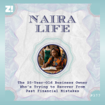#NairaLife: The 25-Year-Old Business Owner Who’s Trying to Recover From Past Financial Mistakes